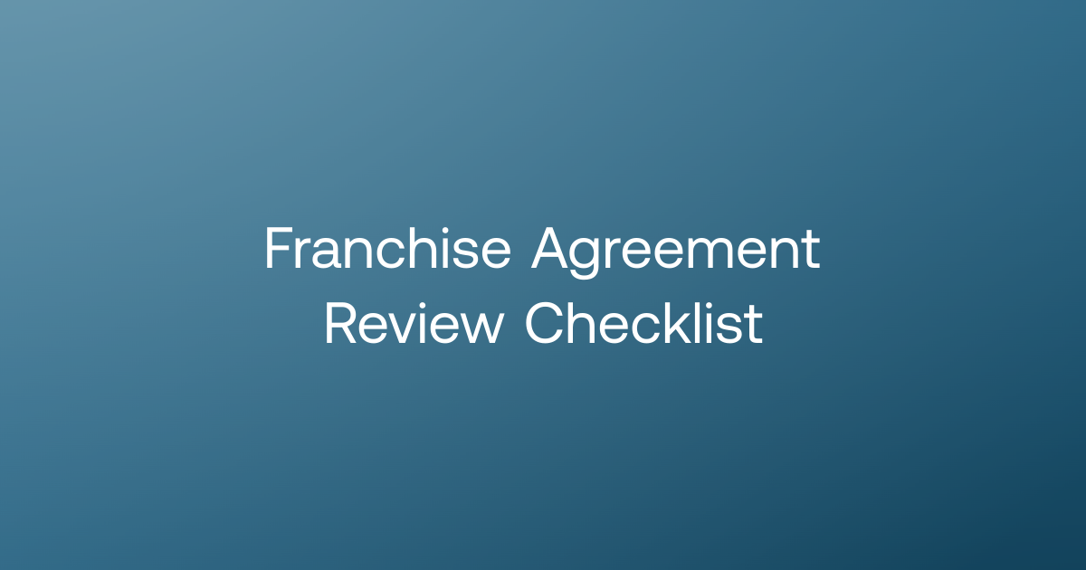Franchise Agreement Review: An In-House Counsel Checklist · GC AI