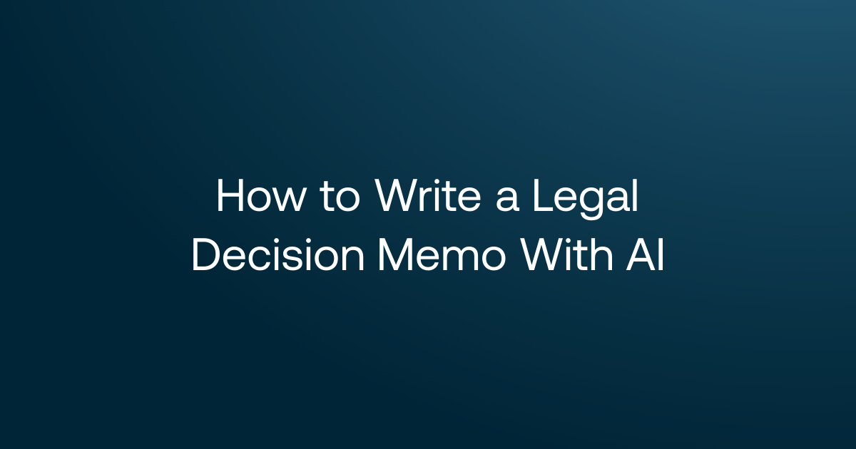 How to Write a Legal Decision Memo With AI · GC AI